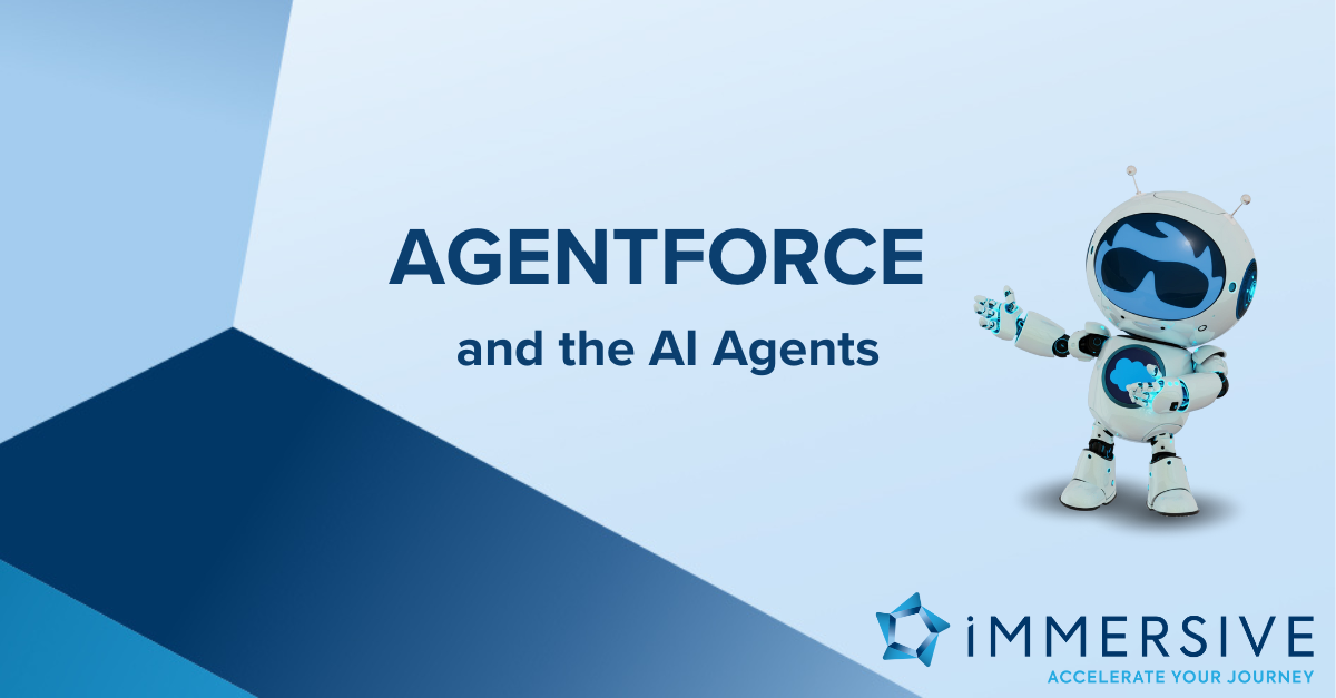 Agentforce and the AI Agents - iMMERSIVE